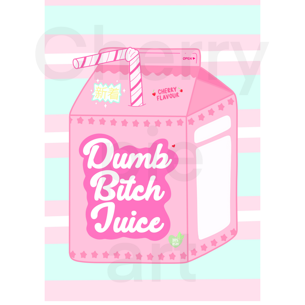 Dumb bitch juice print🥤
