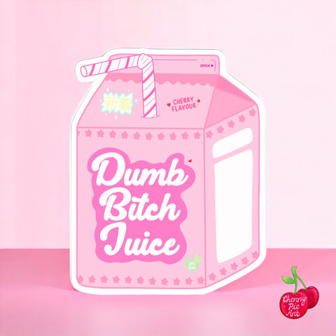 Dumb bitch juice sticker