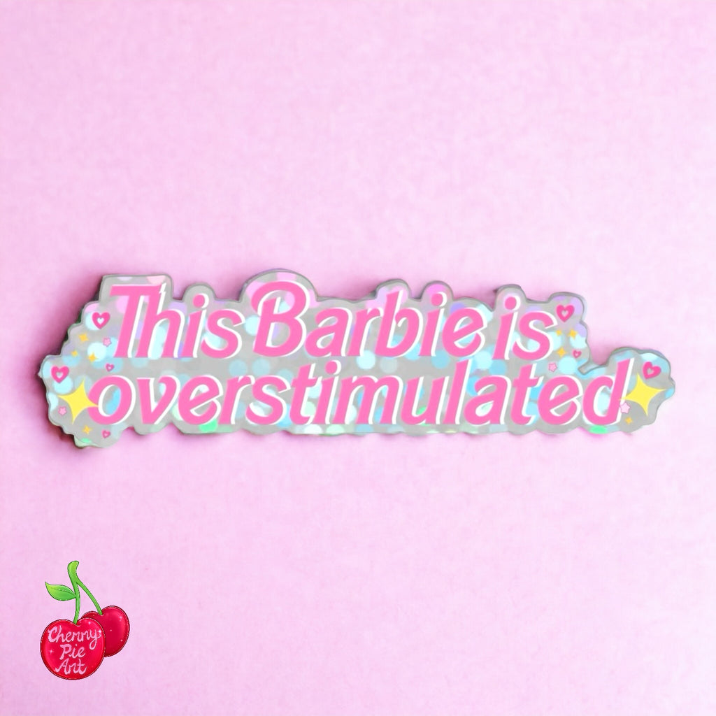 This Barbie is overstimulated glitter sticker